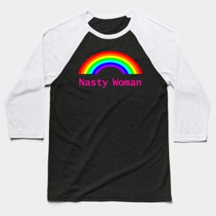 Nasty Woman Rainbow Baseball T-Shirt